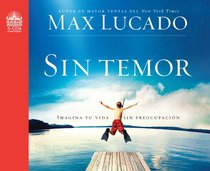 Sin Temor: Imagina tu vida sin preocupacion (Spanish Edition)