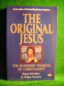 The Original Jesus: The Buddhist Sources of Christianity