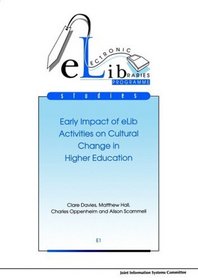 Early Impact of ELIB Activities on Cultural Change in Higher Education (Electronic Libraries (ELIB) Programme Supporting Studies)