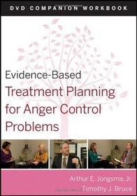 Evidence-Based Treatment Planning for Anger Control Problems DVD Companion Workbook (Evidence-Based Psychotherapy Treatment Planning Video Series)