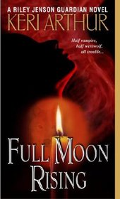 Full Moon Rising (Riley Jenson, Guardian, Bk 1)