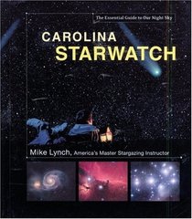 Carolina StarWatch: The Essential Guide to Our Night Sky