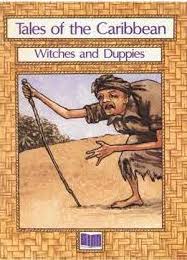 Tales of the Caribbean: Witches and Duppies