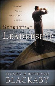 Spiritual Leadership: Moving People to God's Agenda