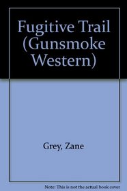 Fugitive Trail (Gunsmoke Western)