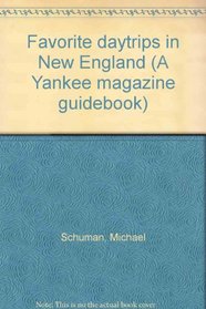 Favorite daytrips in New England (A Yankee magazine guidebook)