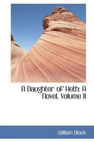A Daughter of Heth: A Novel, Volume II