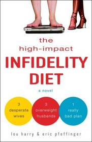 The High-Impact Infidelity Diet : A Novel