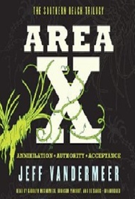 Area X: The Southern Reach Trilogy: Annihilation; Authority; Acce