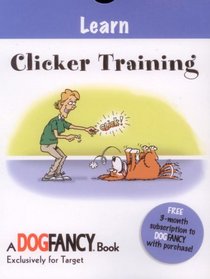 Learn: Clicker Training (Dog Fancy Grab 'N Go Simple Solutions)
