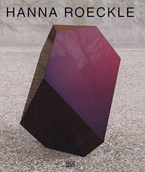 Hanna Roeckle: Configurations in Flow: Works 2004-2014