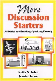 More Discussion Starters : Activities for Building Speaking Fluency