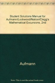 Student Solutions Manual: Used with ...Aufmann-Mathematical Excursions