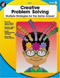 Creative Problem Solving: Multiple Strategies for the Same Answer, Grade 5