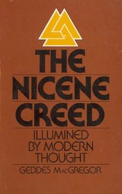 The Nicene creed, illumined by modern thought