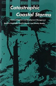 Catastrophic Coastal Storms: Hazard Mitigation and Development Management (Duke Press Policy Studies)