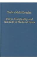 Power, Marginality, and the Body in Medieval Islam (Variorum Collected Studies Series, 723)