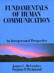 Fundamentals of Human Communication: An Interpersonal Perspective