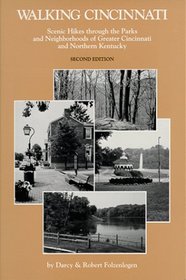 Walking Cincinnati, Scenic Hikes through the Parks & Neighborhoods of Greater Cincinnati & Northern Kentucky, Second Edition