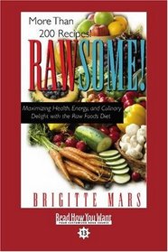Rawsome! (Volume 1 of 2) (EasyRead Comfort Edition): Maximizing Health, Energy, and Culinary Delight with the Raw Foods Diet