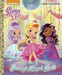 Sunny's Royal Ball (Sunny Day) (Little Golden Book)