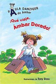 Qu viaje, mbar Dorado!/ What a Trip, Amber Brown! (A De mbar/ a Is for Amber Easy-to-read Series) (Spanish Edition)