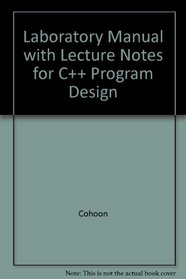 Laboratory Manual with Lecture Notes for C++ Program Design --2004 publication.