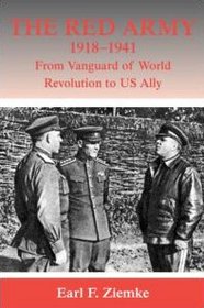 The Red Army, 1918-1941: From Vanguard of World Revolution to America's Ally (Strategy and History)