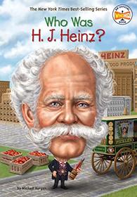Who Was H. J. Heinz? (Who Was ...?)