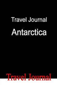 Travel Journal Antarctica
