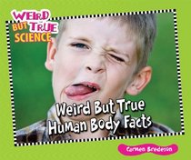 Weird But True Human Body Facts (Weird But True Science)