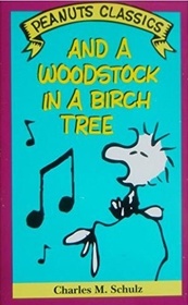 And a Woodstock in a Birch Tree (Peanuts Classics)