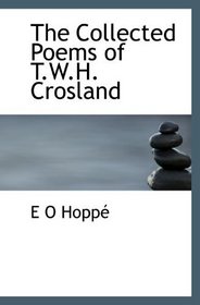 The Collected Poems of T.W.H. Crosland