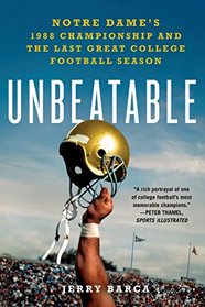 Unbeatable: Notre Dame's 1988 Championship and the Last Great College Football Season