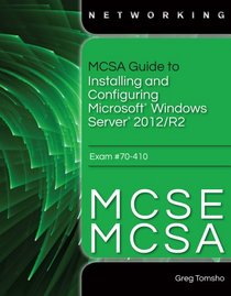 MCSA Guide to Installing and Configuring Microsoft Windows Server 2012 /R2, Exam 70-410