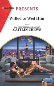 Willed to Wed Him (Harlequin Presents, No 4036)