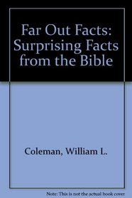 Far Out Facts: Surprising Facts from the Bible