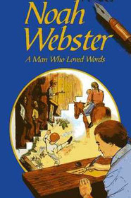 Noah Webster :A Man Who Loved Words