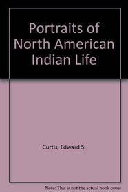 Portraits of North American Indian Life