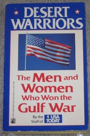 Desert Warriors: Men and Women Who Won the Persian Gulf War