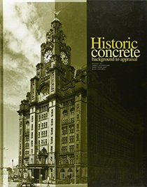 Historic Concrete: The Background to Appraisal