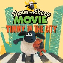 Shaun the Sheep Movie - Timmy in the City (Tales from Mossy Bottom Farm)