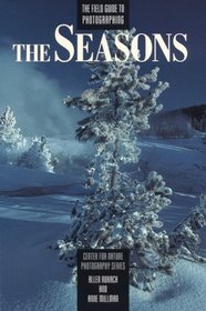 The Field Guide to Photographing the Seasons (Center for Nature Photography Series)