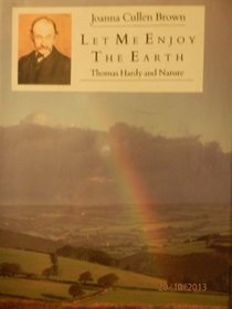 Let Me Enjoy the Earth: Thomas Hardy and Nature