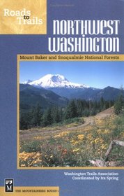 Roads to Trails Northwest Washington: Mount Baker-Snoqualmie National Forests (Roads to Trails)