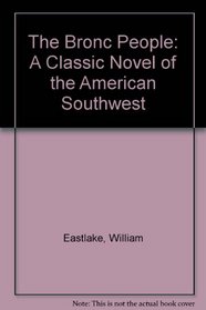 The Bronc People: A Classic Novel of the American Southwest