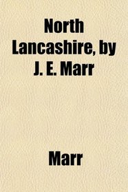 North Lancashire, by J. E. Marr