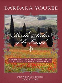 Both Sides of the Easel: Seventeenth-Century Italy Comes Alive in This Historical Romance (Thorndike Press Large Print Christian Historical Fiction)