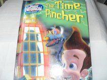 The Time Pincher (THE ADVENTURES OF JIMMY NEUTRON BOY GENIUS)