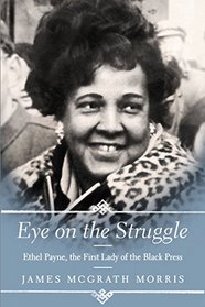 Eye on the Struggle: Ethel Payne, the First Lady of the Black Press